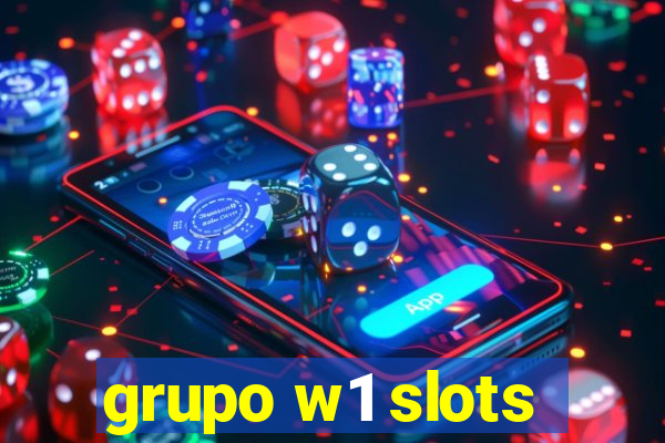 grupo w1 slots